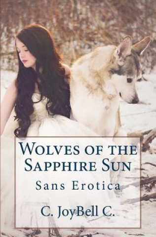 Kniha Wolves of the Sapphire Sun: Sans Erotica C Joybell C