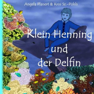 Kniha Klein Henning und der Delfin: Bilderbuch Angela Planert