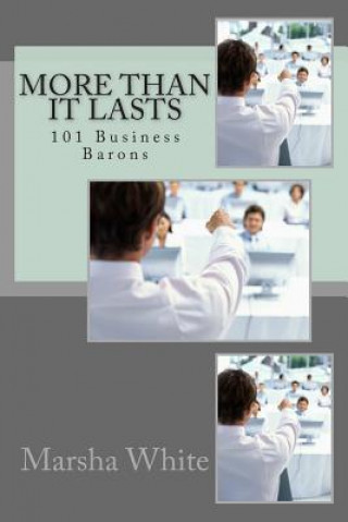 Libro More Than it Lasts: 101 Business Barons Marsha White