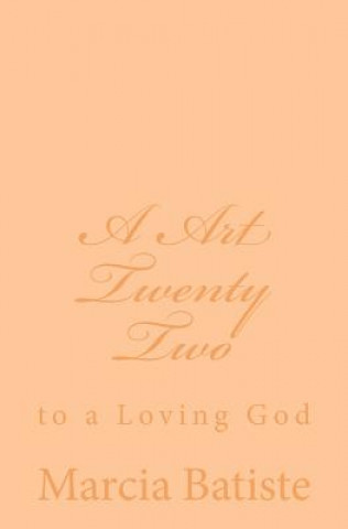 Könyv A Art Twenty Two: to a Loving God Marcia Batiste Smith Wilson