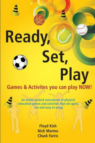 Knjiga Ready, Set, Play: Games & Activities you can play NOW! Floyd Kish