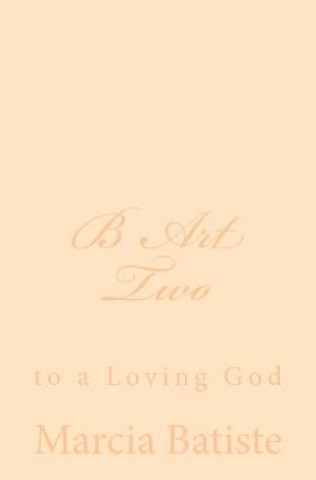 Carte B Art Two: to a Loving God Marcia Batiste Smith Wilson