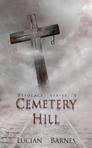 Libro Cemetery Hill: Desolace Series V Lucian Barnes