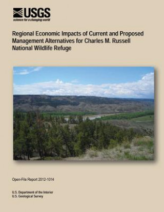 Carte Regional Economic Impacts of Current and Proposed Management Alternatives for Charles M. Russell National Wildlife Refuge U S Department of the Interior