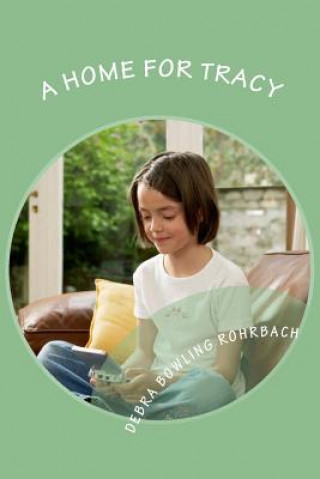 Kniha A Home for Tracy Debra Bowling Rohrbach
