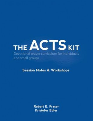 Książka The ACTS Kit: Session Notes & Workshops Robert E Fraser