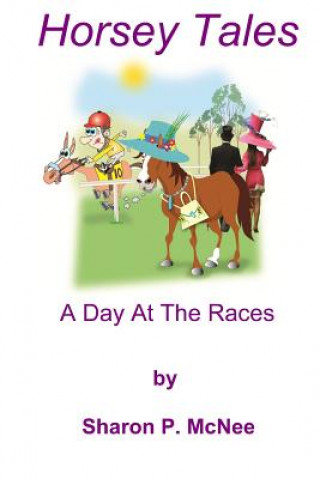 Könyv Horsey Tales - A Day At The Races MS Sharon P McNee