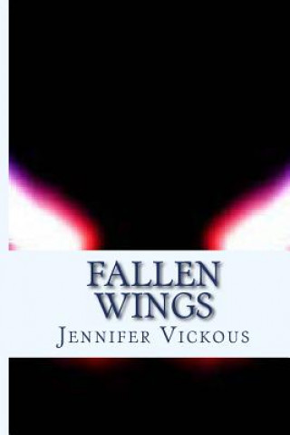 Kniha Fallen Wings Jennifer K Vickous