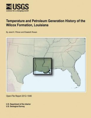 Kniha Temperature and Petroleum Generation History of the Wilcox Formation, Louisiana U S Department of the Interior