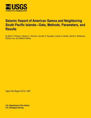 Kniha Seismic Hazard of American Samoa and Neighboring South Pacific Islands?Data, Methods, Parameters, and Results U S Department of the Interior