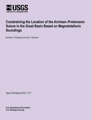 Książka Constraining the Location of the Archean?Proterozoic Suture in the Great Basin Based on Magnetotelluric Soundings U S Department of the Interior