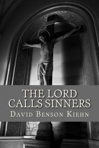 Knjiga The Lord Calls Sinners Rev David B Kiehn