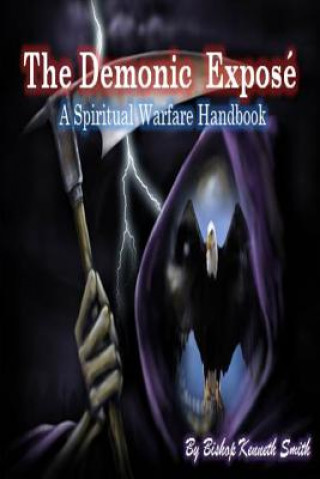 Livre The Demonic Expose: The Spiritual Warfare Handbook Kenneth Smith