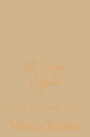 Knjiga B Art Eight: to a Loving God Marcia Batiste