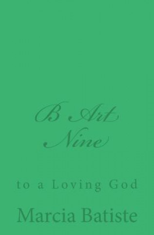 Kniha B Art Nine: to a Loving God Marcia Batiste
