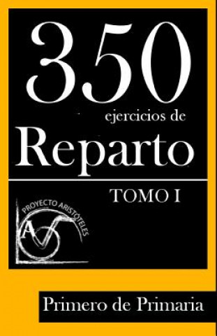 Kniha 350 Ejercicios de Reparto -Tomo I- Primero de Primaria Proyecto Aristoteles
