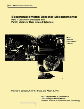Carte Spectroradiometric Detector Measurements: Part I-Ultraviolet Detectors and Part II-Visible to Near-Infrared Detectors Thomas C Larason
