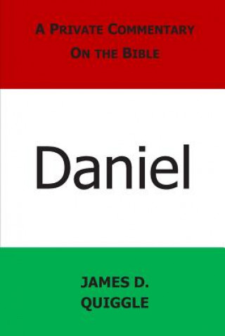 Kniha A Private Commentary on the Bible: Daniel James D Quiggle