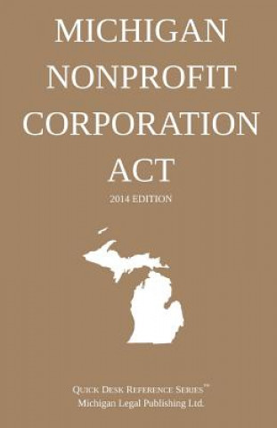 Libro Michigan Nonprofit Corporation Act: Quick Desk Reference Series; 2014 Edition Michigan Legal Publishing Ltd