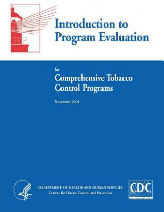 Kniha Introduction to Program Evaluation for Comprehensive Tobacco Control Programs Department of Health and Human Services