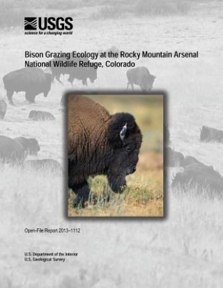 Książka Bison Grazing Ecology at the Rocky Mountain Arsenal National Wildlife Refuge, Colorado U S Department of the Interior