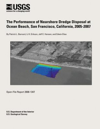 Libro The Performance of Nearshore Dredge Disposal at Ocean Beach, San Francisco, California, 2005-2007 U S Department of the Interior