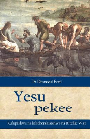Kniha Yesu Pekee Desmond Ford