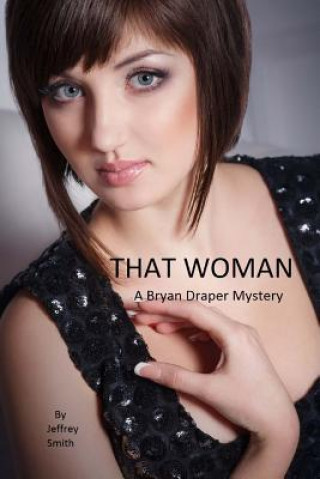 Kniha That Woman: A Bryan Draper Mystery Jeffrey Smith