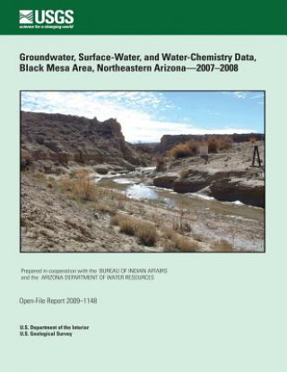 Kniha Groundwater, Surface-Water, and Water- Chemistry Data, Black Mesa Area, Northeastern Arizona?2007?2008 U S Department of the Interior