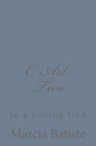 Knjiga C Art Two: to a Loving God Marcia Batiste