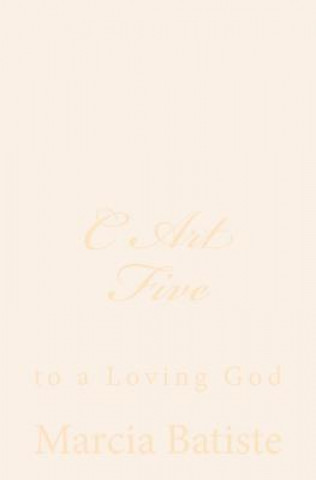 Βιβλίο C Art Five: to a Loving God Marcia Batiste