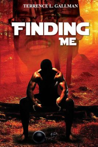 Kniha Finding Me: My Personal Journey to Rediscovery MR Terrence L Gallman