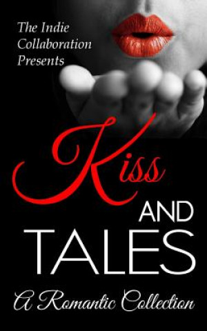 Kniha Kiss and Tales: A Romantic Collection Peter John