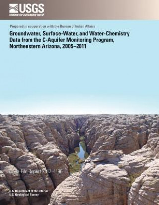 Książka Groundwater, Surface-Water, and Water- Chemistry Data from the C-Aquifer Monitoring Program, Northeastern Arizona, 2005?2011 U S Department of the Interior