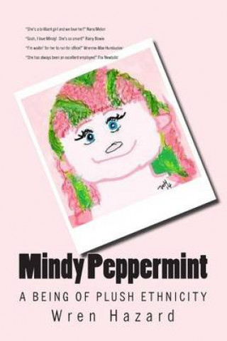 Könyv Mindy Peppermint: A Being of Plush Ethnicity: A Collection of Interviews Wren Hazard
