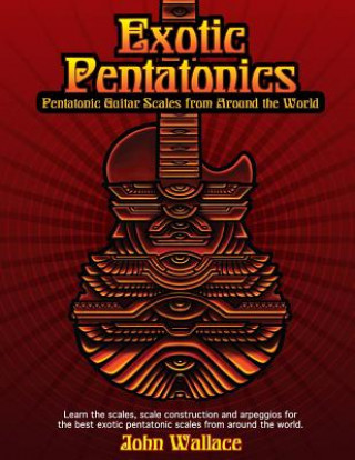 Livre Exotic Pentatonics: Pentatonic Guitar Scales from Around the World John Wallace