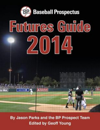 Книга Baseball Prospectus Futures Guide 2014 Jason Parks