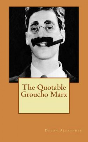 Könyv The Quotable Groucho Marx Devon Alexander