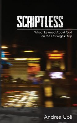 Książka Scriptless: What I Learned About God on the Las Vegas Strip Andrea Coli