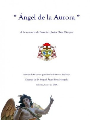 Książka ANGEL DE LA AURORA - Marcha Procesional: Partituras para Banda de Música Miguel Angel Font Morgado