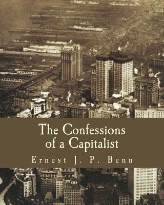 Kniha The Confessions of a Capitalist Ernest J P Benn