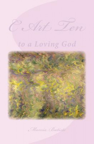 Kniha C Art Ten: to a Loving God Marcia Batiste