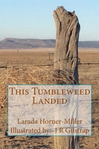 Książka This Tumbleweed Landed: Poetry & Prose Larada Horner-Miller