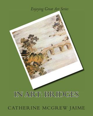 Carte In Art: Bridges Mrs Catherine McGrew Jaime