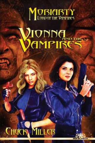 Kniha Vionna and The Vampires: Moriarty, Lord of the Vampires, Book One Chuck Miller