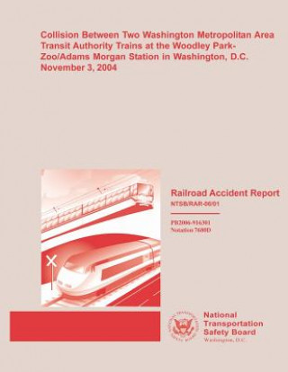 Carte Railroad Accident Report: Collision Between Two Washington Metropolitan Area Transit Authority Trains at the Woodley Park-Zoo/Adams Morgan Stati National Transportation Safety Board