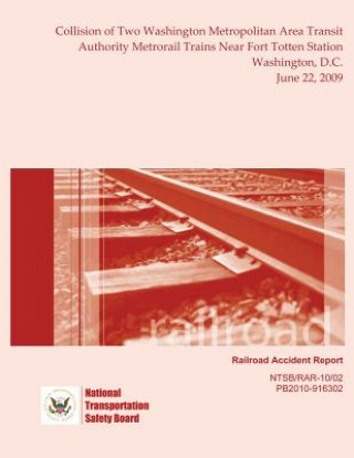 Книга Railroad Accident Report Collision of Two Washington Metropolitan Area Transit Authority Metrorail Trains Near Fort Totten Station Washington, D.C. Ju National Transportation Safety Board