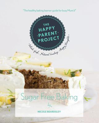 Carte Sugar Free Baking: For Busy Families Mrs Nicole Beardsley