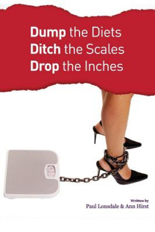 Libro Dump the Diets, Ditch the Scales, Drop the Inches MR Paul Lonsdale