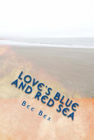 Książka Loves Blue and Red Sea: Poetry and Prose Bee Bex